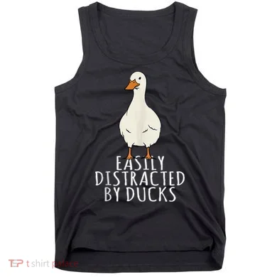 Duck Easily Distracted By Ducks Tank Top
