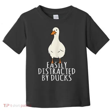 Duck Easily Distracted By Ducks Toddler T-Shirt