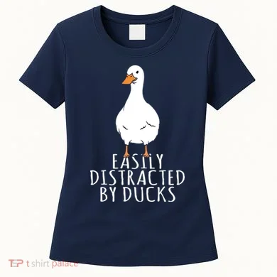 Duck Easily Distracted By Ducks Women's T-Shirt