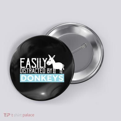 Donkeys Easily Distracted Donkey Gifts For Donkey Lovers Button