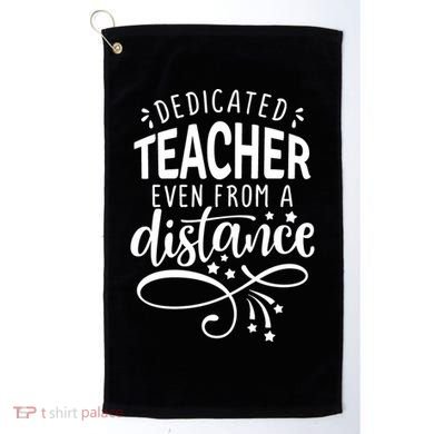 Dedicated Teacher Even From A Distance Golf Towel