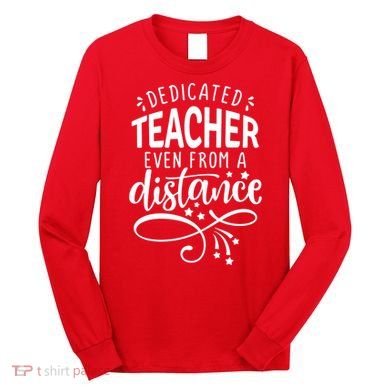 Dedicated Teacher Even From A Distance Long Sleeve Shirt