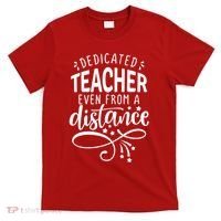 Dedicated Teacher Even From A Distance T-Shirt thumb 0