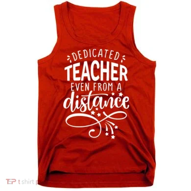 Dedicated Teacher Even From A Distance Tank Top