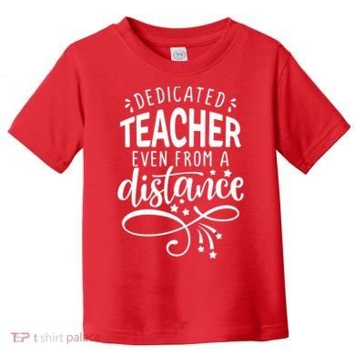 Dedicated Teacher Even From A Distance Toddler T-Shirt