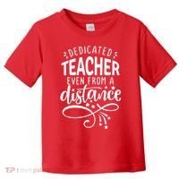 Dedicated Teacher Even From A Distance Toddler T-Shirt thumb 0