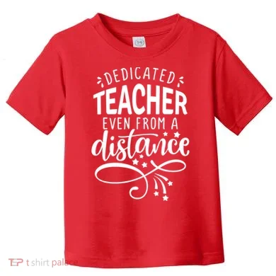 Dedicated Teacher Even From A Distance Toddler T-Shirt