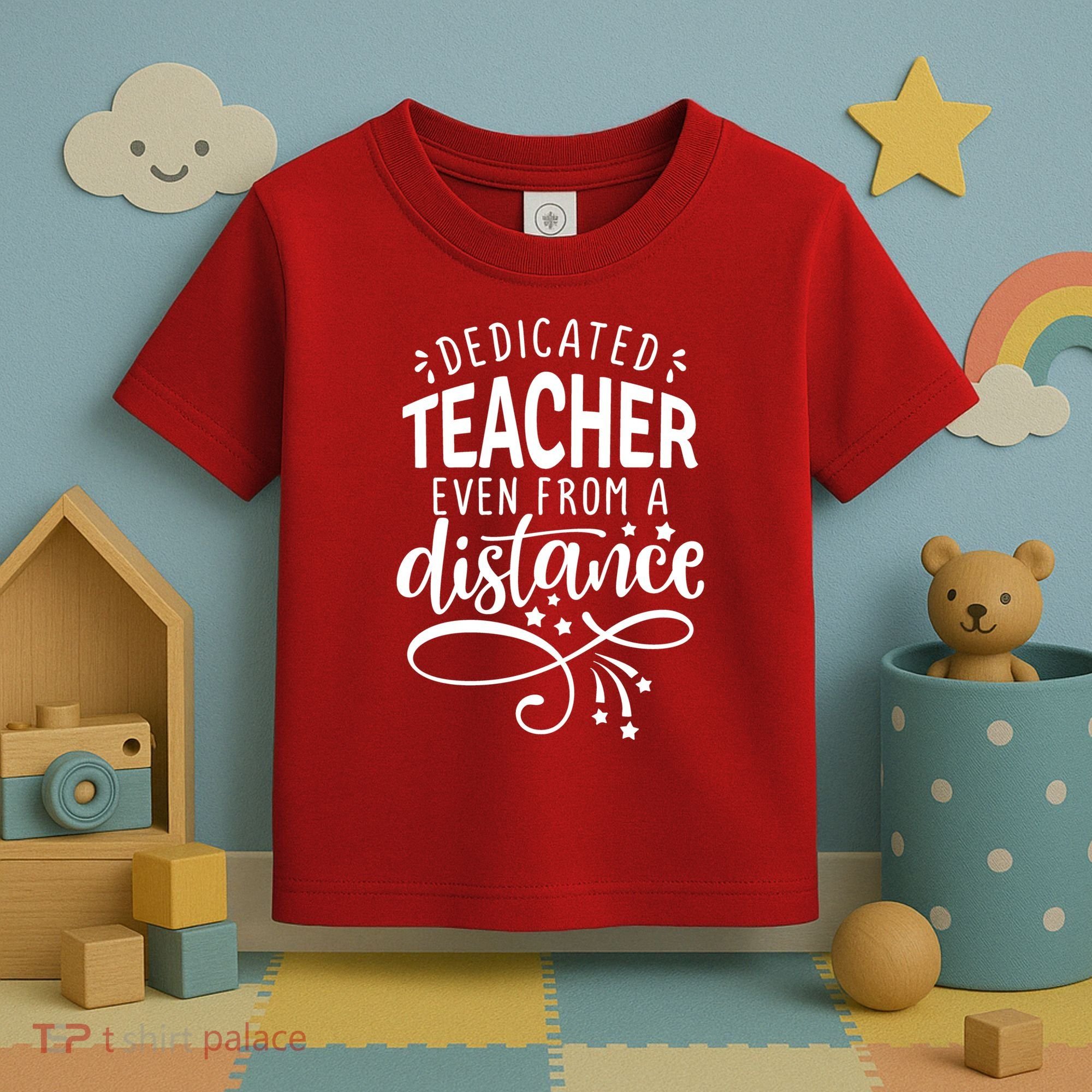 Dedicated Teacher Even From A Distance Toddler T-Shirt