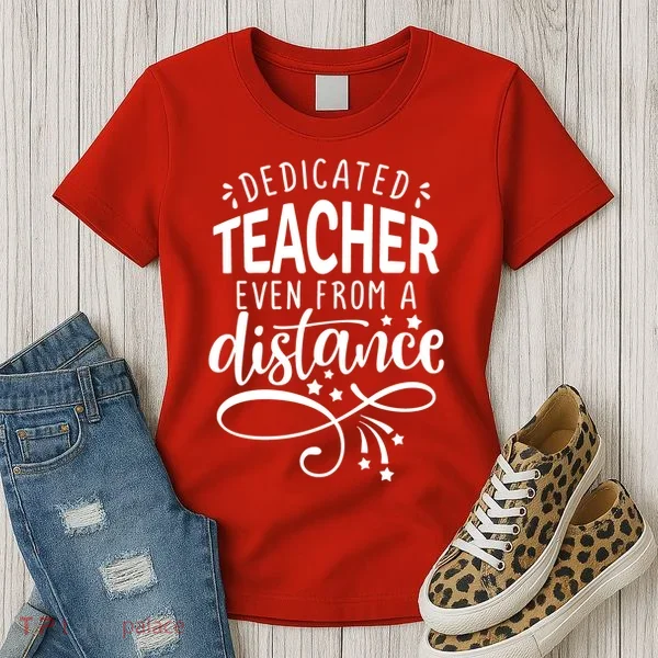 Dedicated Teacher Even From A Distance Women's T-Shirt