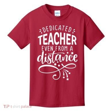 Dedicated Teacher Even From A Distance Kids T-Shirt