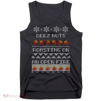 Deez Nuts Roasting On An Open Fire Ugly X-Mas Tank Top