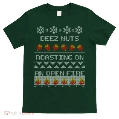 Deez Nuts Roasting On An Open Fire Ugly X-Mas T-Shirt