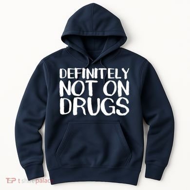 Definitely Not Drugs Hoodie