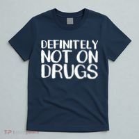 Definitely Not Drugs T-Shirt thumb 5