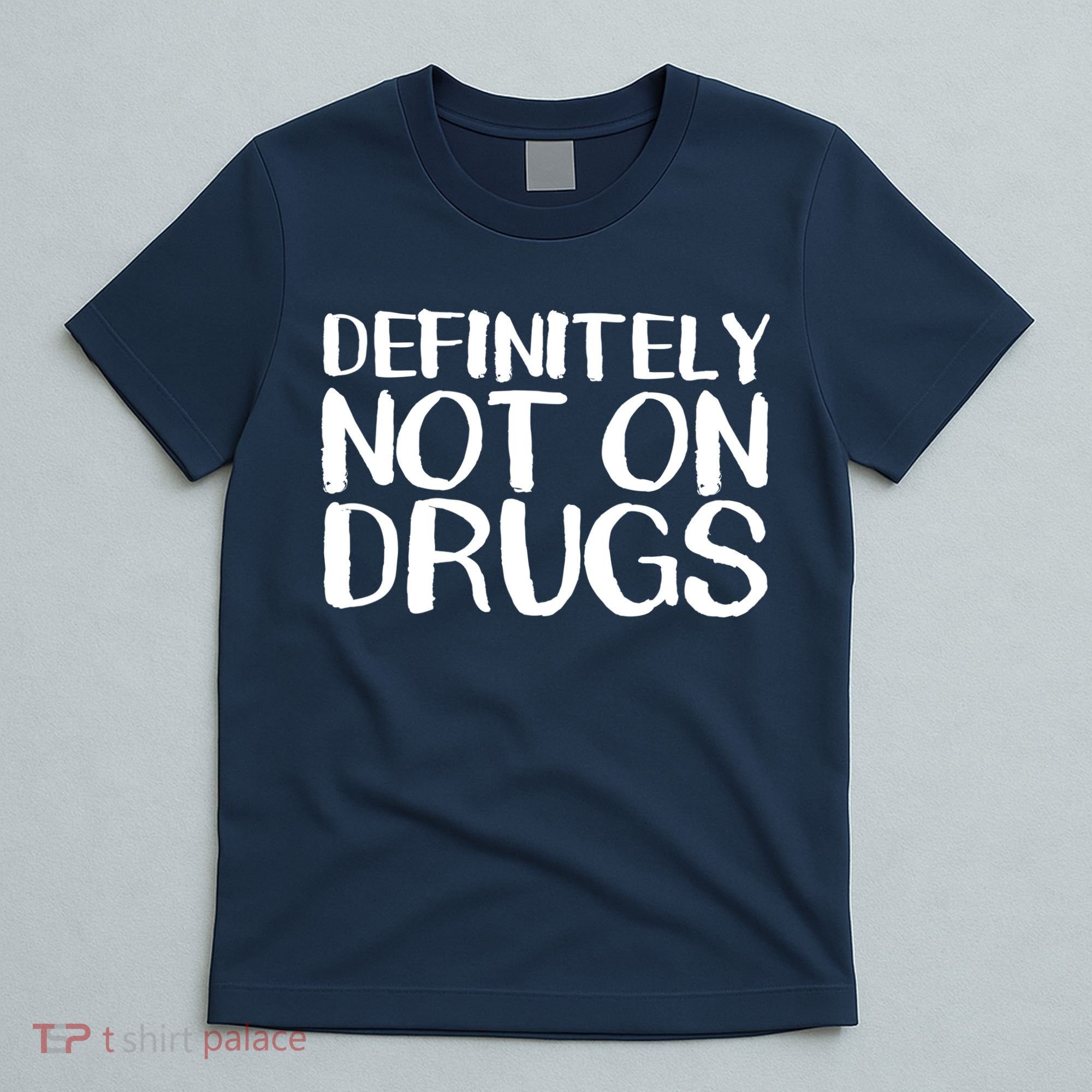 Definitely Not Drugs T-Shirt