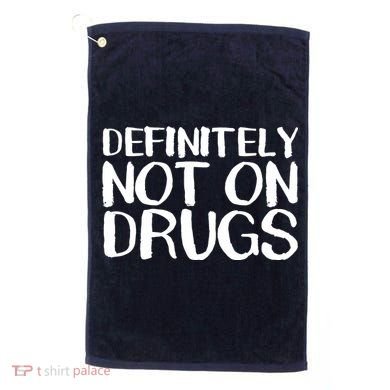 Definitely Not Drugs Golf Towel