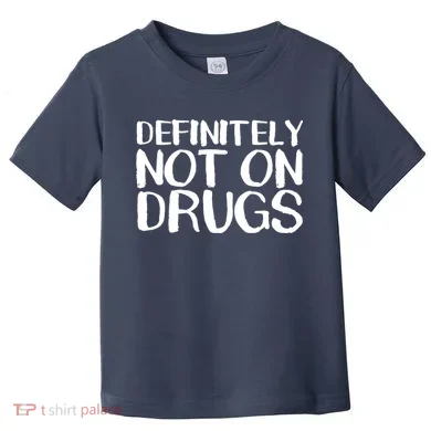 Definitely Not Drugs Toddler T-Shirt