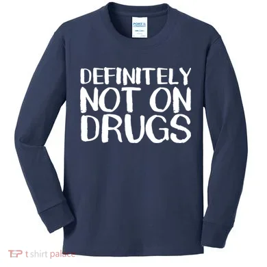 Definitely Not Drugs Kids Long Sleeve Shirt