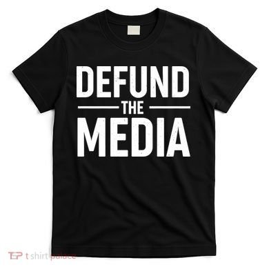 Defund The Media Protest T-Shirt