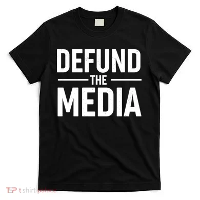 Defund The Media Protest T-Shirt