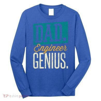 Dad Engineer Genius Engineer Dads Engineer Husbands Meaningful Gift Long Sleeve Shirt