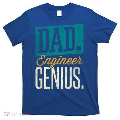 Dad Engineer Genius Engineer Dads Engineer Husbands Meaningful Gift T-Shirt