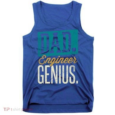Dad Engineer Genius Engineer Dads Engineer Husbands Meaningful Gift Tank Top