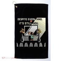 Despite Everything ItS Still You. Best Gaming Quote Golf Towel thumb 0