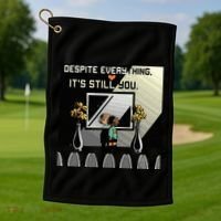 Despite Everything ItS Still You. Best Gaming Quote Golf Towel thumb 1