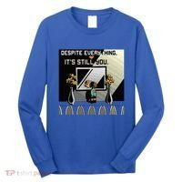 Despite Everything ItS Still You. Best Gaming Quote Long Sleeve Shirt thumb 0