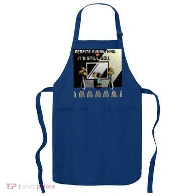 Despite Everything ItS Still You. Best Gaming Quote Apron