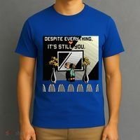 Despite Everything ItS Still You. Best Gaming Quote T-Shirt thumb 3