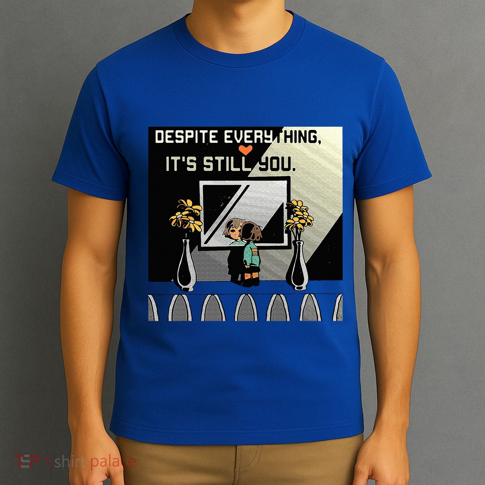Despite Everything ItS Still You. Best Gaming Quote T-Shirt
