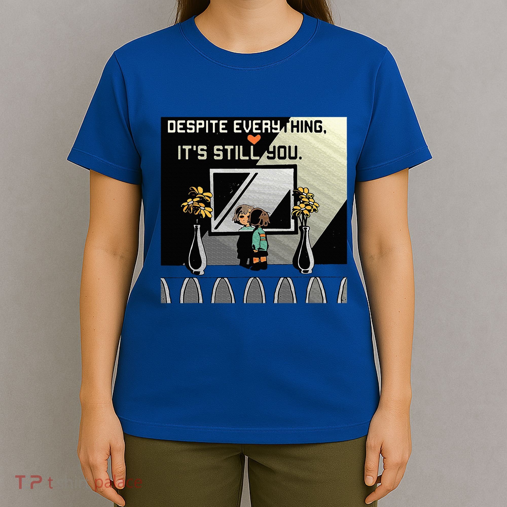 Despite Everything ItS Still You. Best Gaming Quote T-Shirt