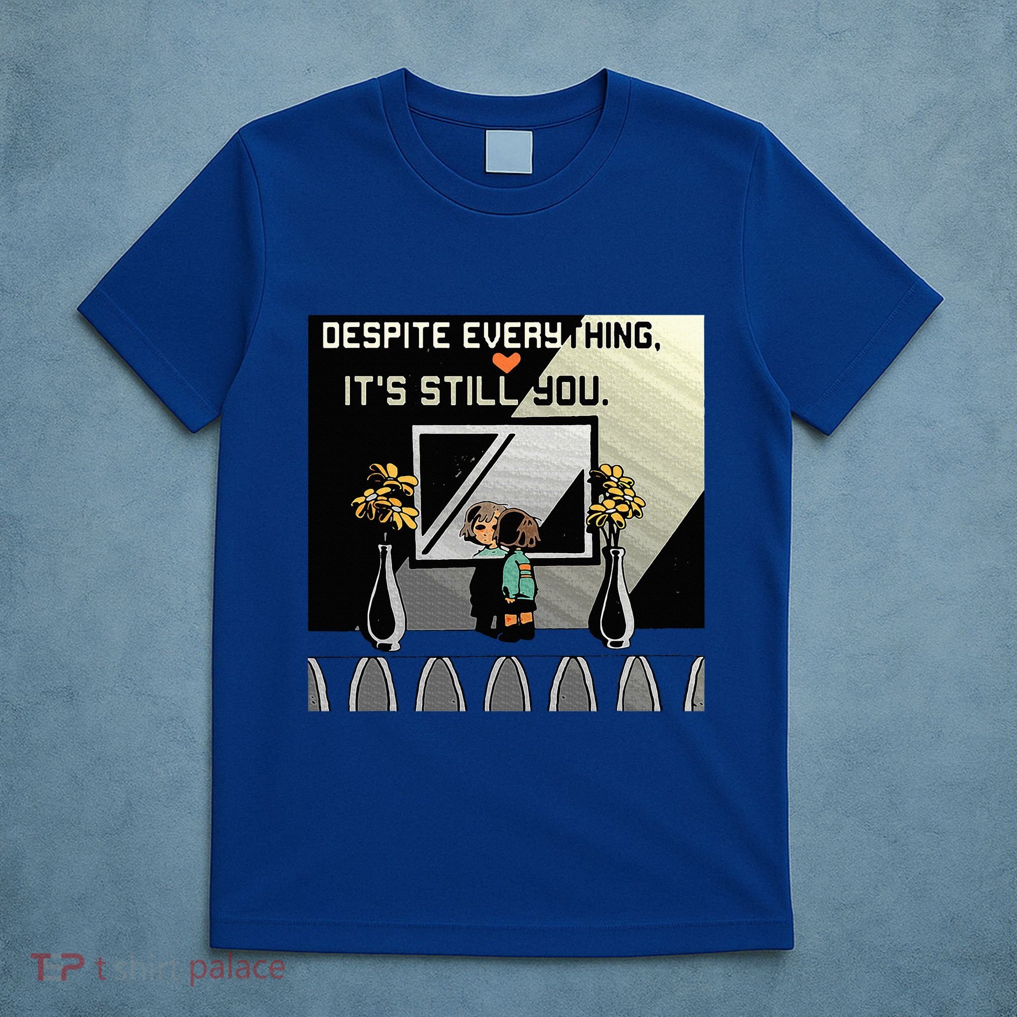 Despite Everything ItS Still You. Best Gaming Quote T-Shirt