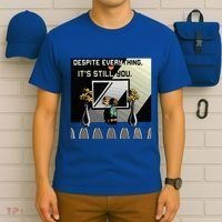 Despite Everything ItS Still You. Best Gaming Quote T-Shirt thumb 6