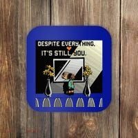 Despite Everything ItS Still You. Best Gaming Quote Coaster thumb 0