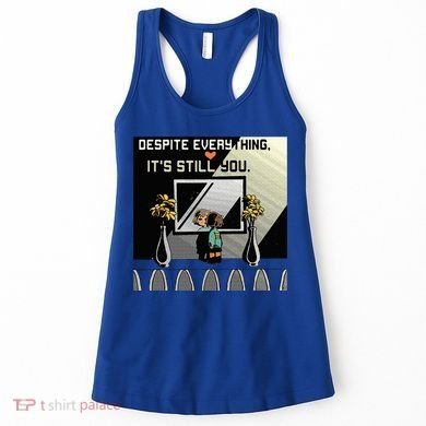 Despite Everything ItS Still You. Best Gaming Quote Women's Tank Top