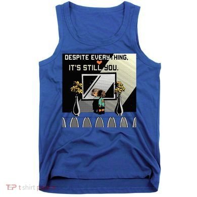 Despite Everything ItS Still You. Best Gaming Quote Tank Top