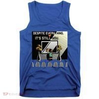 Despite Everything ItS Still You. Best Gaming Quote Tank Top thumb 0