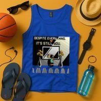 Despite Everything ItS Still You. Best Gaming Quote Tank Top thumb 4