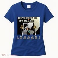 Despite Everything ItS Still You. Best Gaming Quote Women's T-Shirt thumb 0