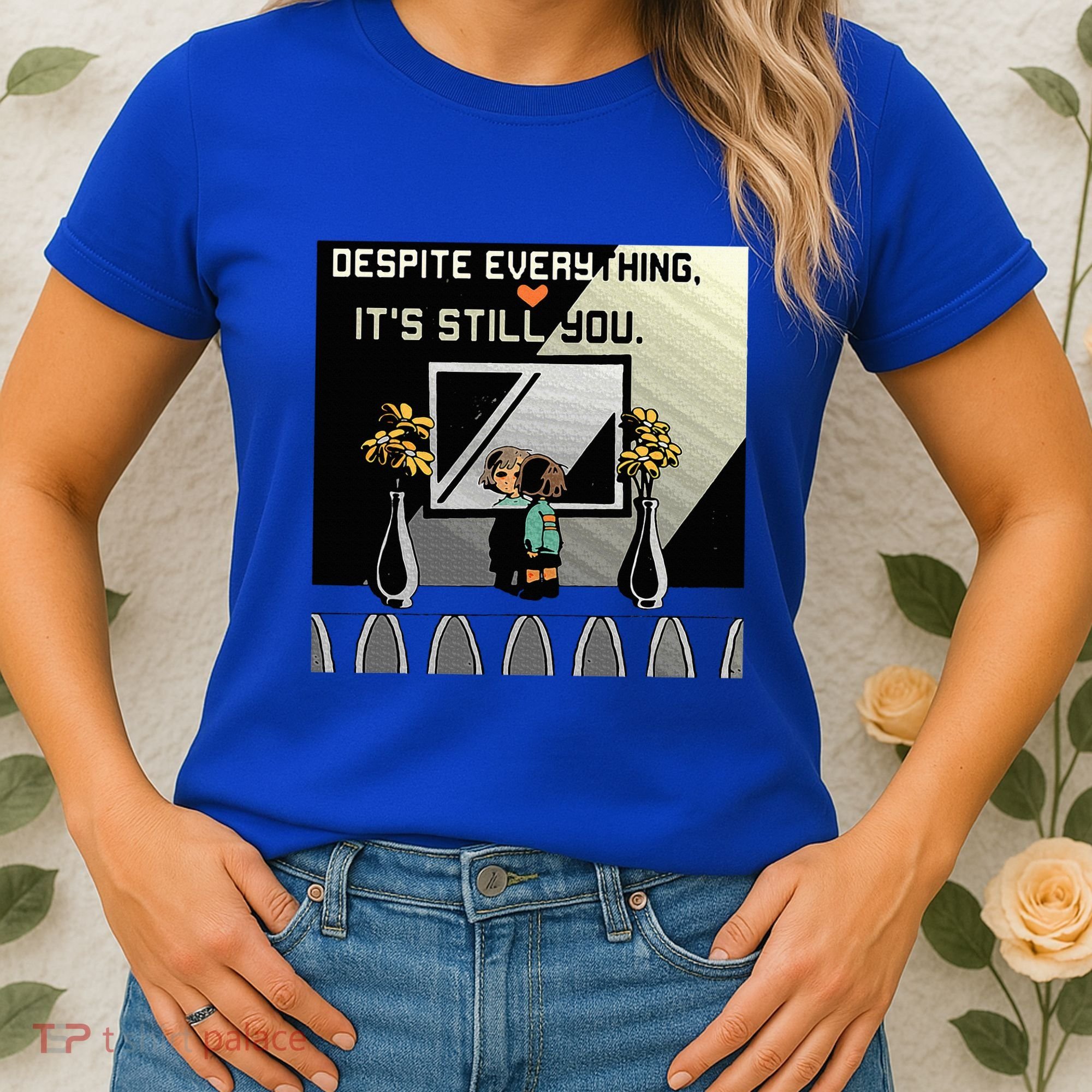 Despite Everything ItS Still You. Best Gaming Quote Women's T-Shirt