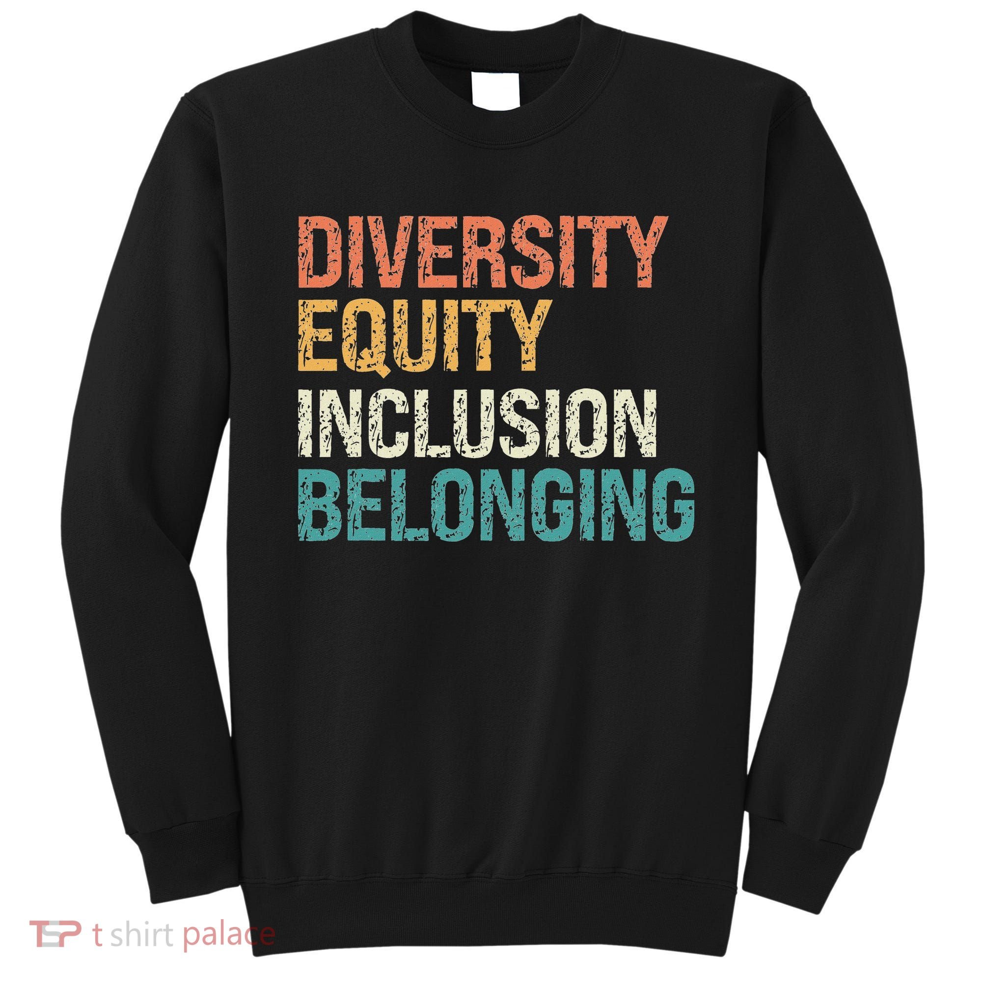 Diversity Equity Inclusion Belonging Sweatshirt