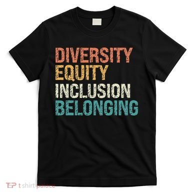 Diversity Equity Inclusion Belonging T-Shirt