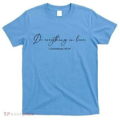 Do Everything In Love Bible Verse Quote T-Shirt