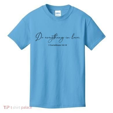 Do Everything In Love Bible Verse Quote Kids T-Shirt