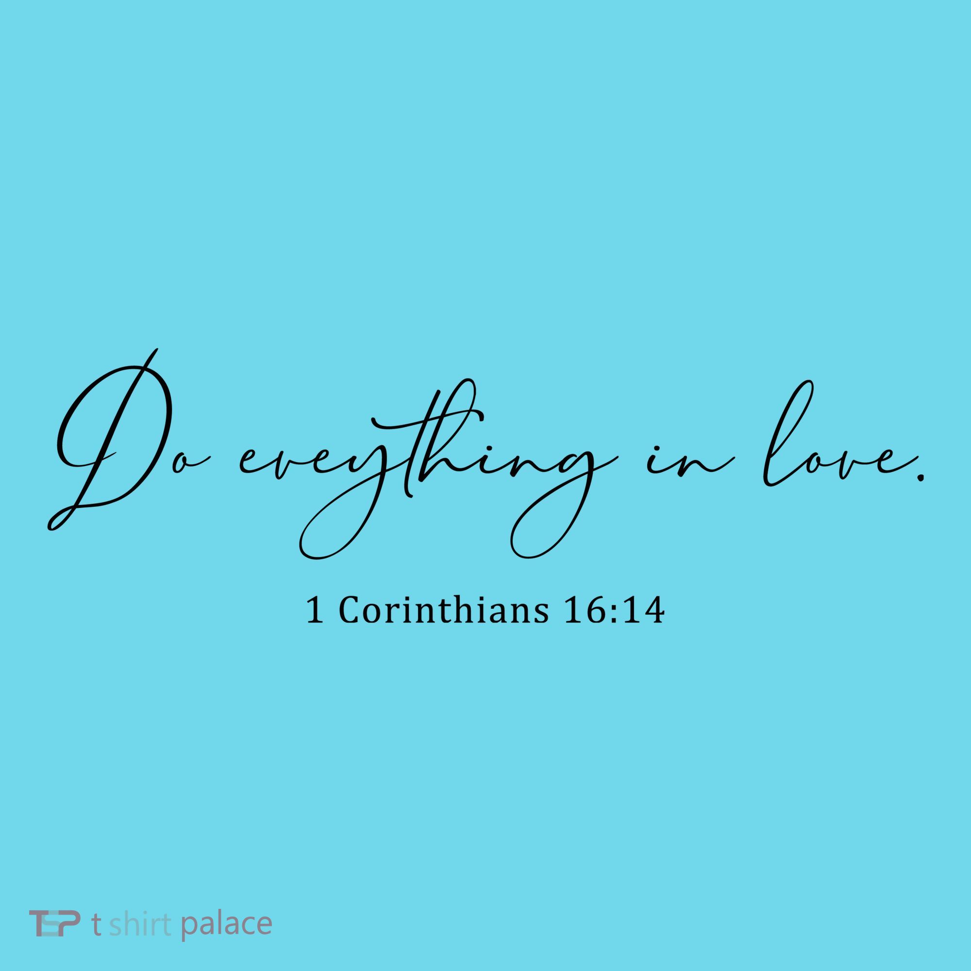 Do Everything In Love Bible Verse Quote Kids T-Shirt
