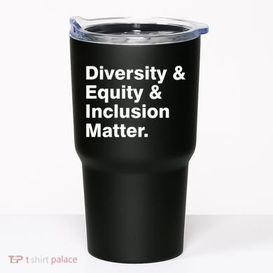 Diversity Equity Inclusion Matter Tumbler