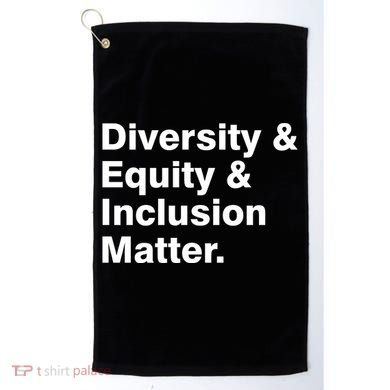 Diversity Equity Inclusion Matter Golf Towel